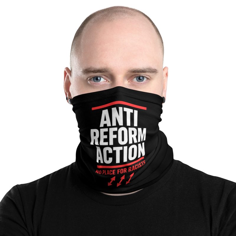 Anti Reform Action Neck Gaiter Face Cover