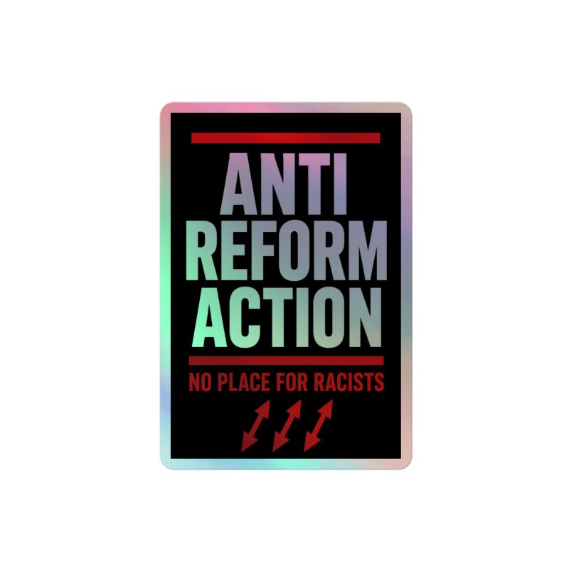 Anti Reform Action Holographic Stickers