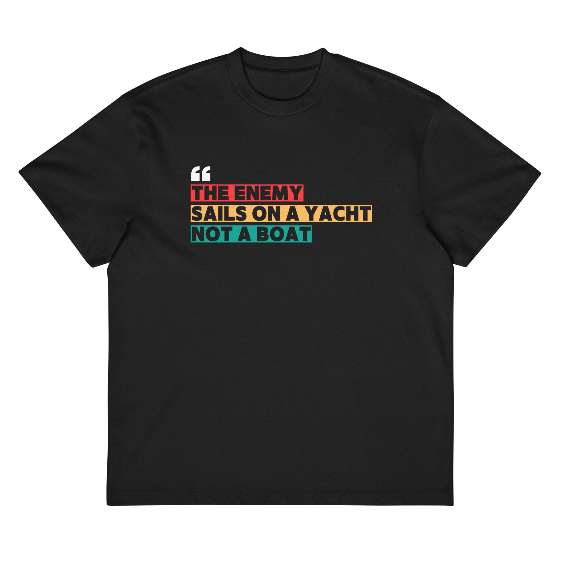 THE ENEMY SAILS ON A YACHT NOT A BOAT Men’s Box T-shirt