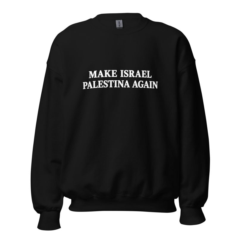 Make Israel Palestina Again Unisex Sweatshirt