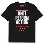 Anti Reform Action Unisex Organic T-Shirt