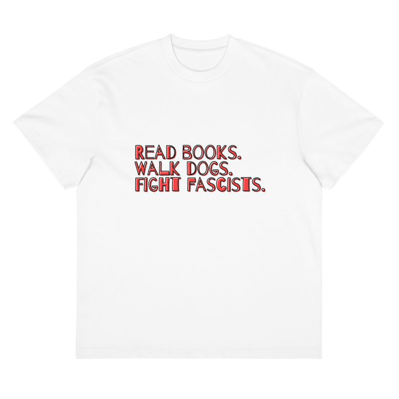 Read books. Walk dogs. Fight fascists. Men’s Box T-shirt